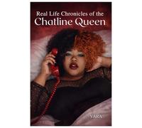 REAL LIFE CHRONICLES OF THE CHAT LINE QUEEN: True Confessions of Late-Night Calls, Dating Disasters, and Unapologetic Pleasure