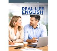 REAL-LIFE ENGLISH: Practical English for everyday Life & Work