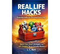 Real Life Hacks: Essential Skills for Thriving Every Day