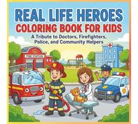 Real Life Heroes Coloring Book for Kids: A Tribute to Doctors, Firefighters, Police, and Community Helpers