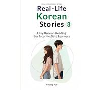Real-Life Korean Stories 3: Easy Korean Reading with 25 Daily-Life Themes for Lower Intermediate Learners