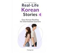 Real-Life Korean Stories 4: Easy Korean Reading with 25 Daily-Life Themes for Lower Intermediate Learners