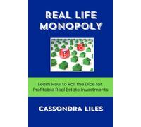 Real Life Monopoly: Learn How to Roll the Dice for Profitable Real Estate Investments: The book every real estate investor needs before they Pass Go!