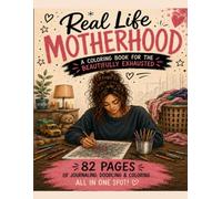 Real Life Motherhood Coloring Book: A Funny Adult Coloring Book for Moms with Sarcastic Quotes, Some Foul Language, Stress Relief, and Relatable Parenting Humor