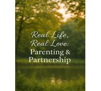 Real-Life, Real Love: PARENTING & PARTNERSHIPS: "For every Parent trying to figure things out"