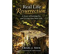 Real Life Resurrection: A Story of Letting Go and Living Into New Life