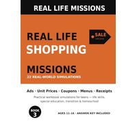 Real Life Shopping Missions: 22 Realistic Shopping Simulations for Teens - Ads, Unit Prices, Coupons, Menus & Receipts Practice for Life Skills, ... Homeschool (Ages 11-16) (Real Life Missions)
