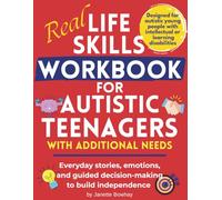 Real Life Skills Workbook for Autistic Teenagers with Additional Needs: Everyday stories, emotions, and guided decision-making to build independence - ... with intellectual or learning disabilities