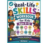 Real-Life Skills Workbook for Kids Ages 8-12: Life Skills Activities, Budgeting, Communication, Responsibility, Problem Solving, Time Management, ... for Boys & Girls, Homeschool Friendly