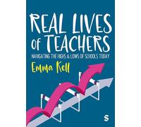 Real Lives of Teachers: Navigating the highs and lows of schools today