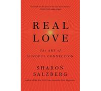 Real Love: The Art of Mindful Connection