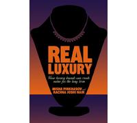 Real Luxury: How Luxury Brands Can Create Value for the Long Term