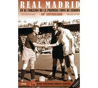 Real Madrid, en el corazón de la primera Copa de Europa: 60 Aniversario (SIN COLECCION)