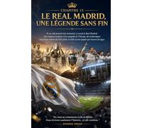 REAL MADRID : L’EMPIRE ÉTERNEL DU FOOTBALL: Au-Delà des Trophées : L’Âme d’un Club Légendaire