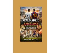 Real Madrid vs Barcelona: Football’s Greatest War Power, Politics, Identity, and the Rivalry That Shaped the Game