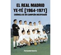 Real Madrid Ye-Yé (1964-1971). | Fernando Cuesta