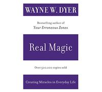 Real Magic: Creating Miracles in Everyday Life