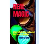 REAL MAGIC: Where Science ends and the Search begins
