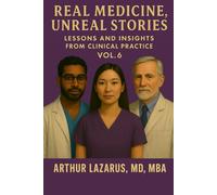 Real Medicine, Unreal Stories: Lessons and Insights from Clinical Practice