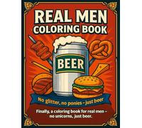 Real Men Coloring Book: 30 Legendary Beers & Snacks for Real Men
