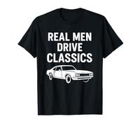 Real Men Drive Classics - Cotización Divertida de Coche Retro Camiseta