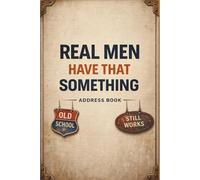 Real Men Have That Something - Address Book for Men. Old School Contact Organizer: Full Color Pages. Alphabetical Phone & Address Notebook.