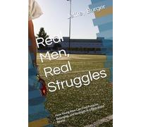 Real Men, Real Struggles: How Young Men Can Find Purpose, Belonging, and Strength in a Distracted World