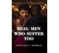 Real Men Who Suffer Too: A Guide that Brings About Awareness of Male Victims and Domestic Violence