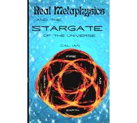 Real Metaphysics and the Stargate: A never-before seen intergalactic medium of mystery powers your intuition