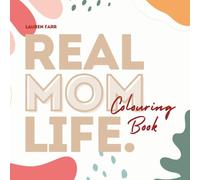 Real Mom Life: Colouring Book