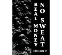 Real Money, No Sweat: Conversations with Chris Kasper and Chat GPT on How to Make Passive Income