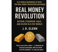 Real Money Revolution: Bitcoin, Ethereum, Gold, and Silver in a Fiat World (Bitcoin Foundations)
