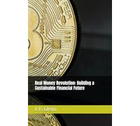 Real Money Revolution: Building a Sustainable Financial Future