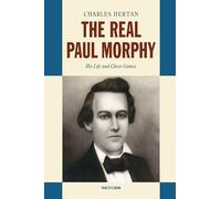 Real Paul Morphy: His Life and Chess Games
