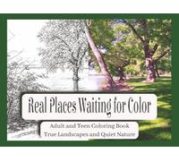 Real Places Waiting for Color: Authentic Landscapes from Real Places - A Relaxing Adult Coloring Book for Travel and Home