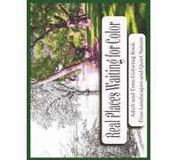 Real Places Waiting for Color: Landscape Format - An Adult or Teen Coloring Book of Real Landscapes for Relaxation, Mindfulness, and Creative Escape (8.5 x 11 in)