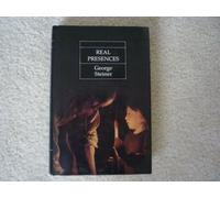 Real Presences 1st edition by Steiner, George (1990) Hardcover