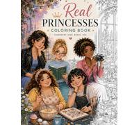 Real Princesses Coloring Book: 40 Fun and Inspiring Coloring Pages Featuring Modern Princesses, Friendship, Hobbies, Adventures, and Everyday Life for ... books. / Libros infantiles para Colorear)