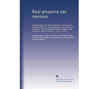 Real property tax revision: Hearing before the Subcommittee on Revenue and Financial Affairs of the Committee on the District of Columbia, House of ... Congress, second session ... June 14, 1974