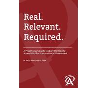 Real. Relevant. Required.: A Practitioner's Guide to ADA Title II Digital Accessibility for State and Local Government