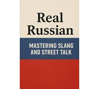 Real Russian - Mastering Slang and Street Talk (Learning Russian)