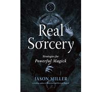 Real Sorcery: Strategies for Powerful Magick (Strategic Sorcery Series)