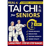 Real Tai Chi for Seniors: Feel Steady, Confident, and Secure in Your Body Again | A 7-Minute Daily Routine to Improve Balance, Mobility, and Ease-with a Clear, Illustrated Plan for Everyday Freedom