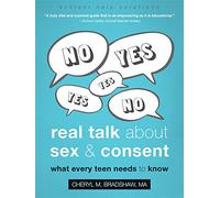 Real Talk About Sex and Consent: What Every Teen Needs to Know (Instant Help Solutions)