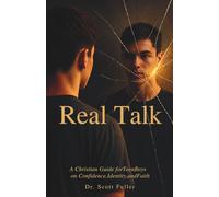 Real Talk: Becoming Who God Made You to Be: A Christian Guide for Teen Boys on Confidence, Identity, and Faith (The Real Talk Series)