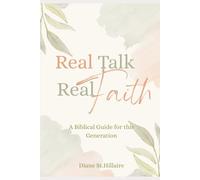 Real Talk, Real Faith: A Biblical Guide for this Generation