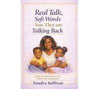 Real Talk, Soft Words. Now They Are Talking Back: Sanity-Saving Wisdom for the Toddler Years and Beyond