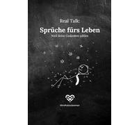 Real Talk, Sprüche fürs Leben - Motivation, Angst, Glück, Mut - mit Refelxionsfragen: Mut zur Veränderung, Persönliches Wachstum, Lebensmotivation, Selbstvertrauen