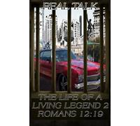 Real Talk: The Life of a Living Legend 2 Romans 12:19