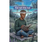 Real Talk With God: A Prayer Journal for Young Adults